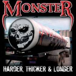 Monster (BRA) : Harder, Thicker & Longer